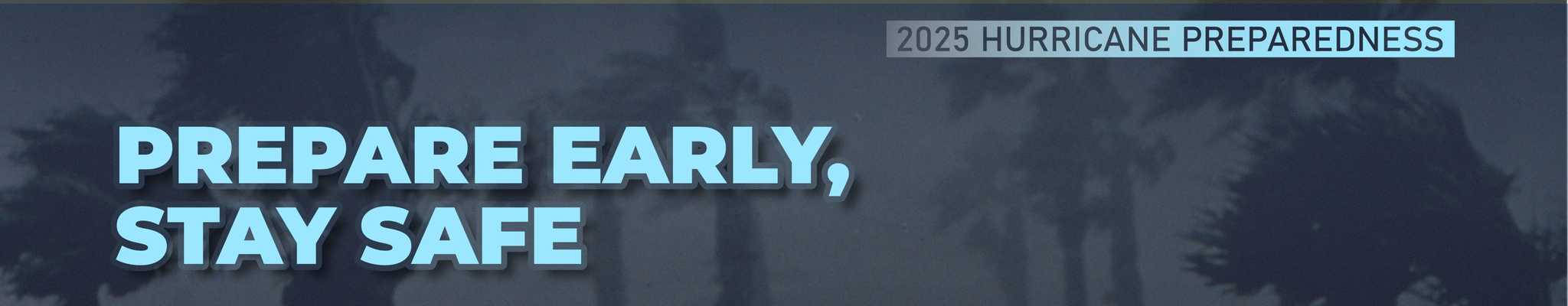 Prepare Early, Stay Safe